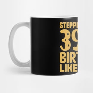 Stepping Into My 39th Birthday Like A Boss Mug